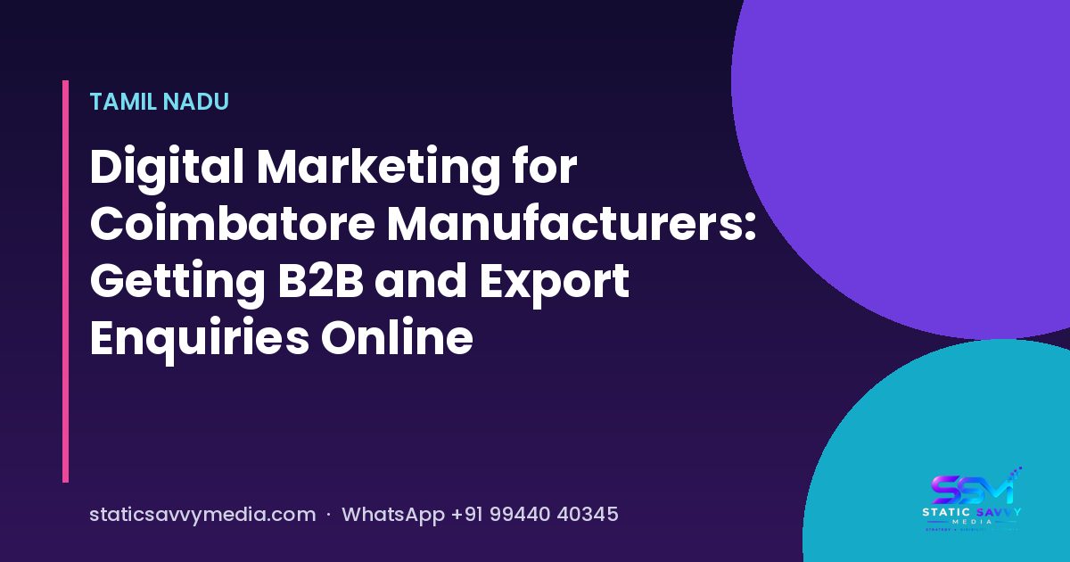 B2B digital marketing for Coimbatore manufacturers, Static Savvy Media