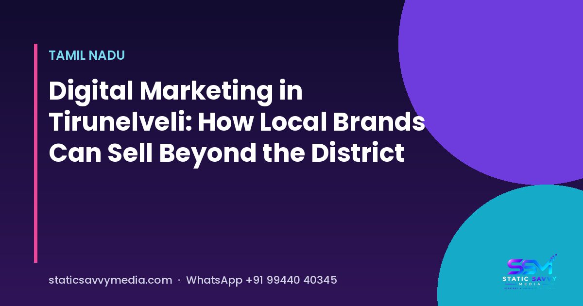 Digital marketing for Tirunelveli businesses, Static Savvy Media