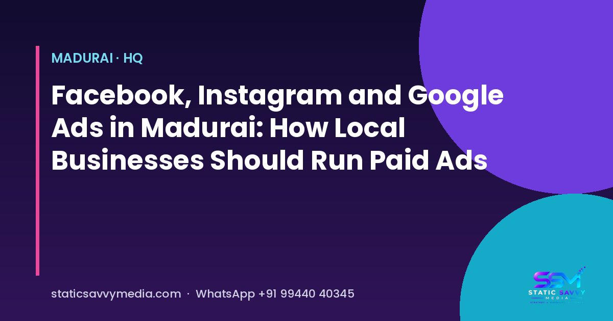 Facebook, Instagram and Google Ads planning for Madurai businesses, Static Savvy Media