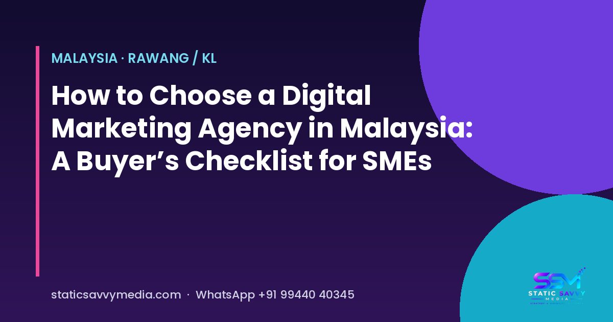 Checklist for choosing a digital marketing agency in Malaysia, Static Savvy Media